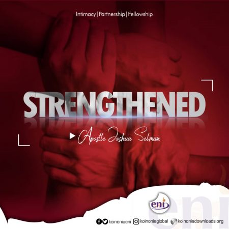 Download Now: STRENGTHENED - Apostle Joshua Selman 1
