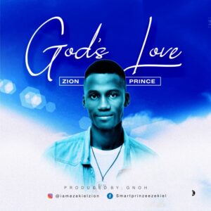 Download Song: God's Love - Zion Prince 1