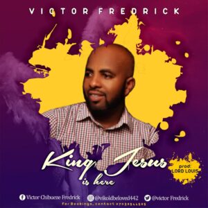 Download King jesus is here by Victor Fredrick (MP3 SONG) 2
