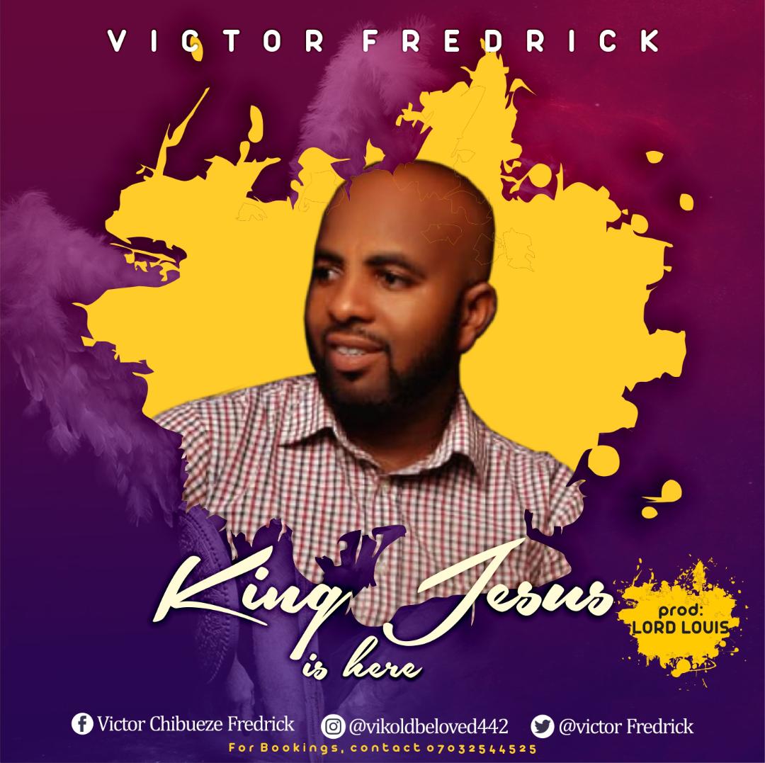 Download King jesus is here by Victor Fredrick (MP3 SONG) 17