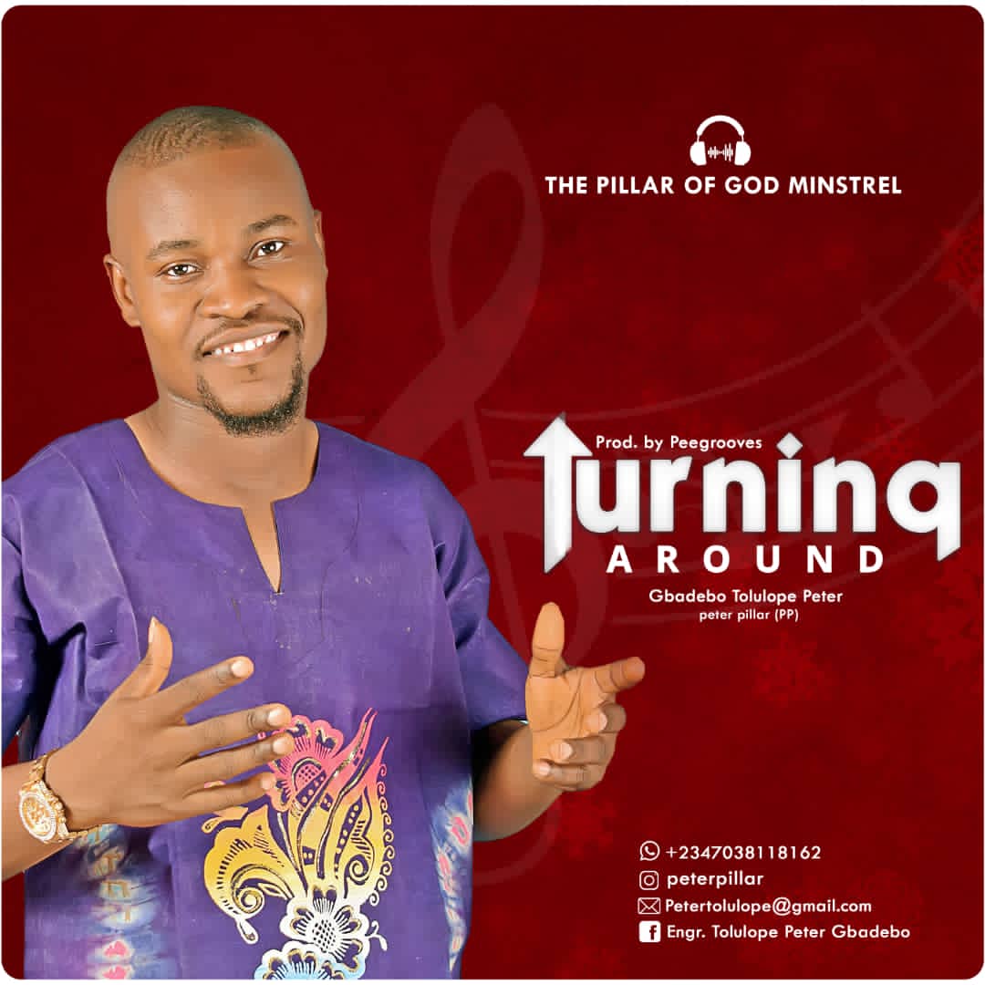 [Music Download] TURNING AROUND by Gbadebo Tolulope Peter 24