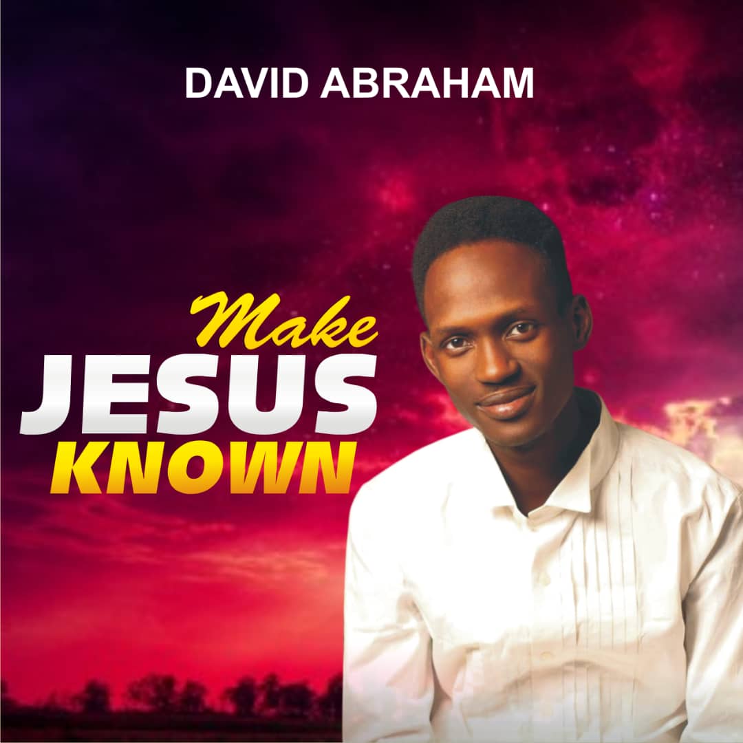 [MP3 Song] Download MAKE JESUS KNOWN by David Abraham 19