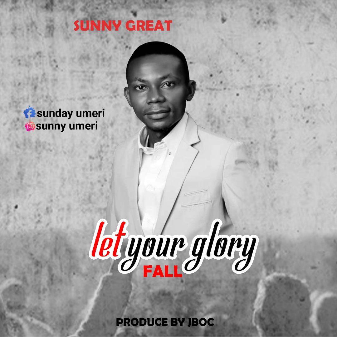 MP3 Song Download: LET YOUR GLORY FALL by Sunny Great 1
