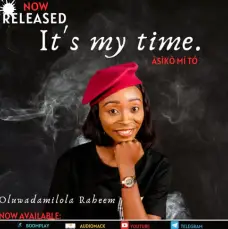 New Song: Download ASIKO MI TO (It's My Time!) Raheem Oluwadamilola 1