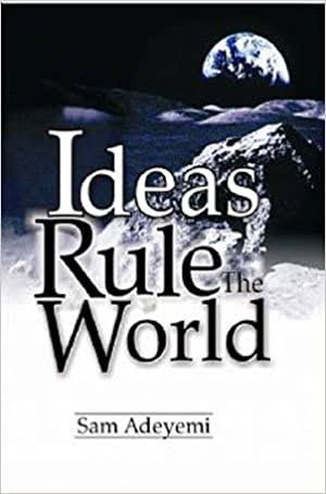Download PDF: Idea Rules the World by Rev Sam Adeyemi  1
