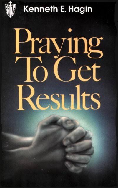 Download PDF: Praying to Get Results by Kenneth Hagin 1
