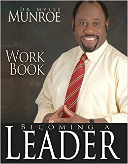 Download PDF: Becoming A Leader By Dr Myles Munroe 1