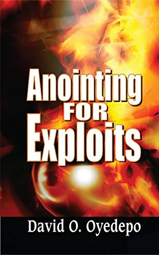 Download PDF: Anointing for Exploits by Bishop David Oyedepo 1