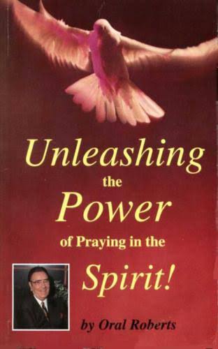 DOWNLOAD PDF: Unleashing the Power of Praying in the Spirit by Oral Roberts 18