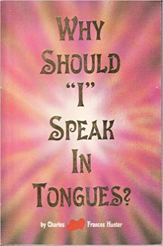 DOWNLOAD PDF: Why Should I Speak in Tongues by Charles and Frances Hunter 1