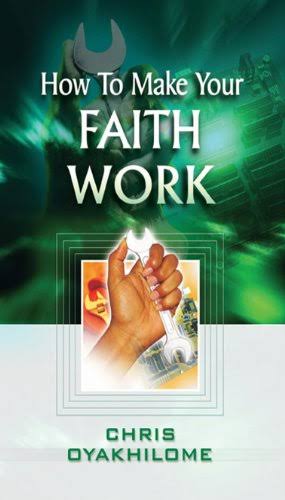 DOWNLOAD PDF: How to Make Your Faith Work by Pastor Chris Oyakhilome 1