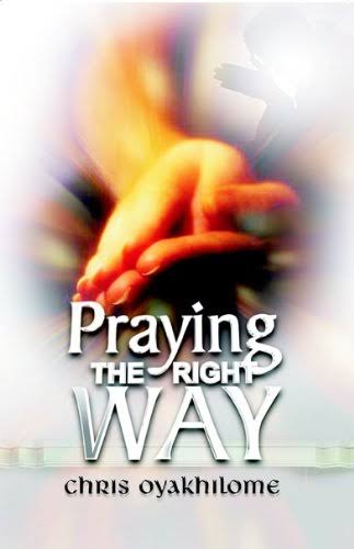 DOWNLOAD PDF: Praying the Right Way by Chris Oyakhilome 9