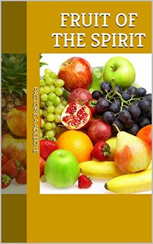 DOWNLOAD PDF: Fruits of the Spirit by Pastor E.A Adeboye 1