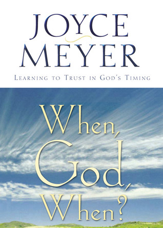 DOWNLOAD PDF: When, God, When! by Joyce Meyer 22