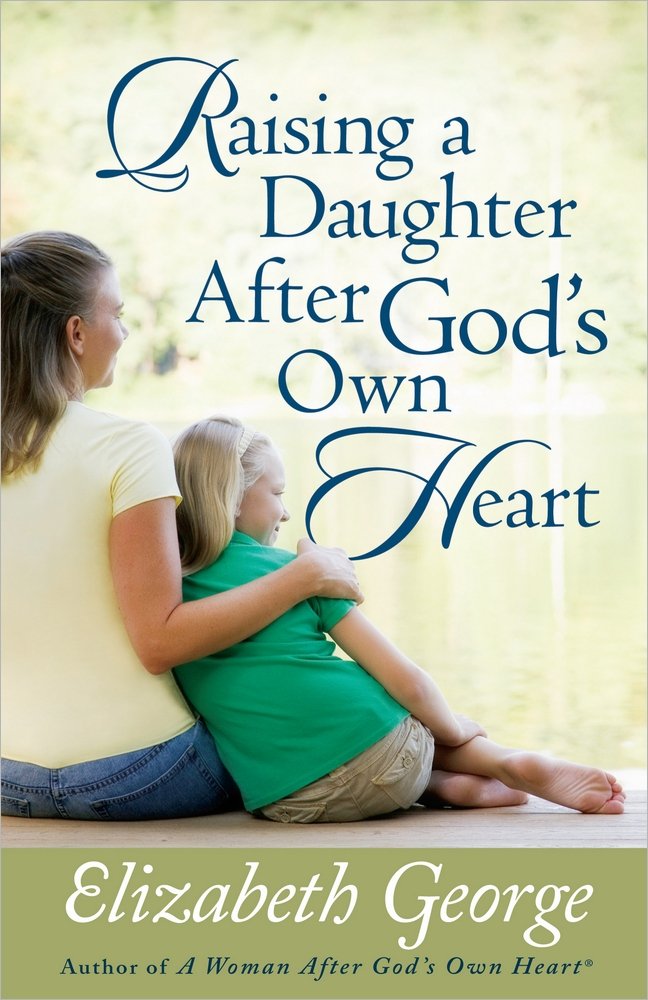 DOWNLOAD PDF: Raising a Daughter after God’s Heart by Elizabeth George 19