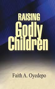 DOWNLOAD PDF: Raising Godly Children by Faith Oyedepo 22