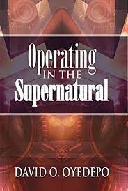 DOWNLOAD PDF: Operating in the Supernatural by David Oyedepo 20