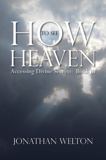 DOWNLOAD PDF: How to See Heaven by Jonathan Welton 19