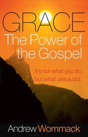 DOWNLOAD PDF: Grace – The Power of The Gospel by Andrew Wommack 17