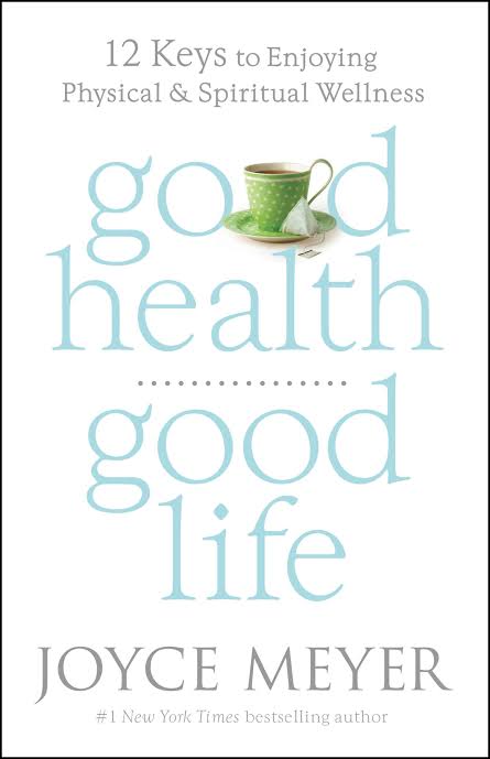 DOWNLOAD PDF: Good Health, Good Life by Joyce Meyer 17
