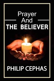 DOWNLOAD PDF: Prayer and the Believer by Apostle Philip Cephas 14