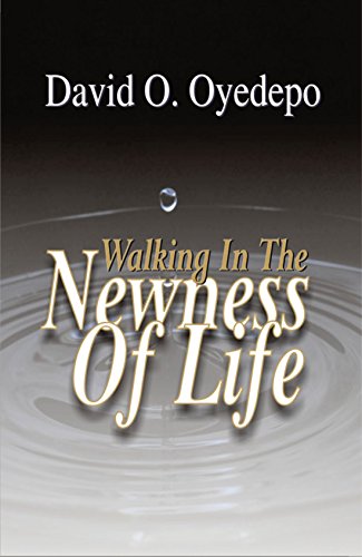DOWNLOAD PDF: WALKING IN THE NEWNESS OF LIFE by Bishop David Oyedepo 16