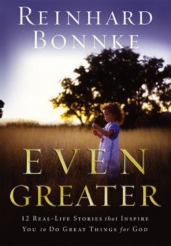 DOWNLOAD PDF: Even Greater – 12 Real Life Stories That Will Inspire You by Reinhard Bonnke 21
