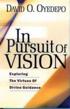 DOWNLOAD PDF: In Pursuit of Vision by Bishop David Oyedepo 19