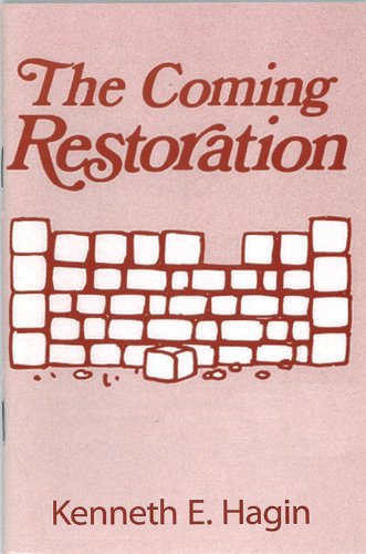 DOWNLOAD PDF: The Coming Restoration by Kenneth E Hagin 1
