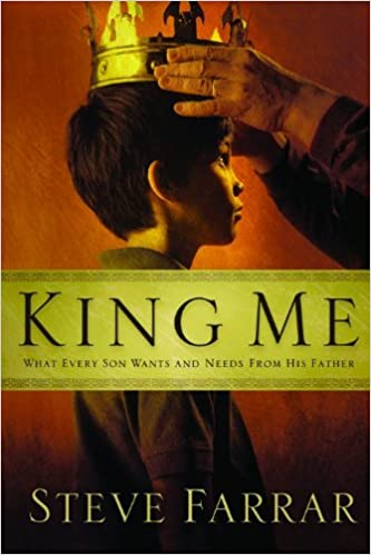 DOWNLOAD PDF: KING ME- What Every Son Wants from His Dad by Steve Farrar 18