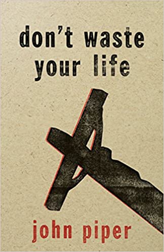 DOWNLOAD PDF: Don’t Waste your Life by John Piper 1