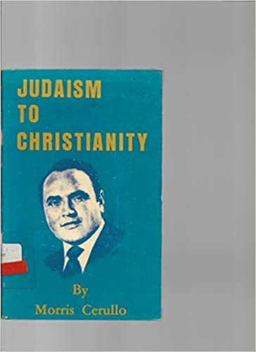 DOWNLOAD PDF: From Judaism to Christianity by Morris Cerrulo 10
