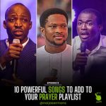 10 Powerful Songs to Add to Your Prayer Playlist (Episode 6) 10